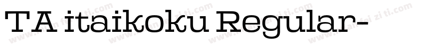 TA itaikoku Regular字体转换